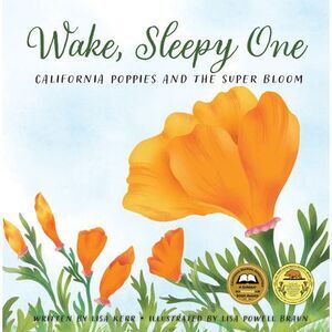 Wake, Sleepy One: California Poppies and the Super Bloom -- Lisa Kerr